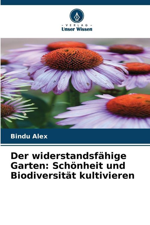 Produktbild: Der widerstandsf&auml;hige Garten: Sch&ouml;nheit und Biodiversit&auml;t kultivieren