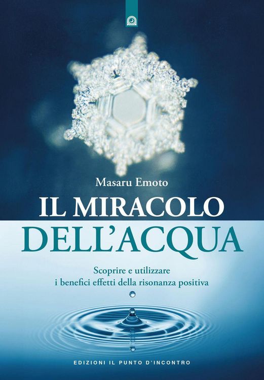 Produktbild: Il miracolo dell'acqua. Scoprire e utilizzare i benefici effetti della risonanza positiva