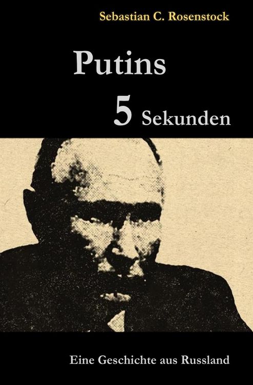 Produktbild: Putins F&uuml;nf Sekunden