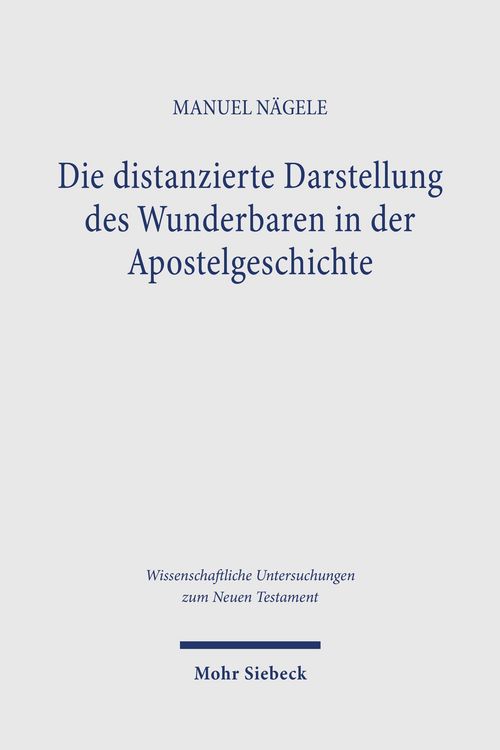 Produktbild: Die distanzierte Darstellung des Wunderbaren in der Apostelgeschichte