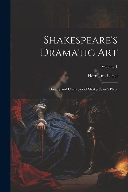 Produktbild: Shakespeare's Dramatic Art: History and Character of Shakespeare's Plays; Volume 1