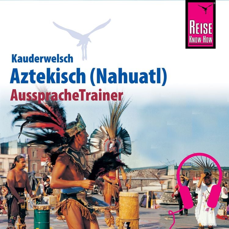 Produktbild: Reise Know-How Kauderwelsch AusspracheTrainer Aztekisch (Nahuatl)