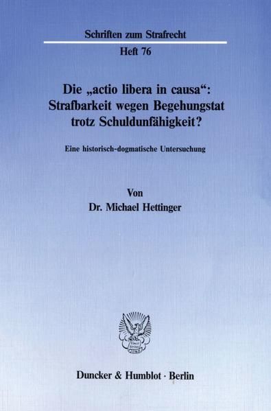 Produktbild: Die "actio libera in causa": Strafbarkeit wegen Begehungstat trotz Schuldunf&auml;higkeit?