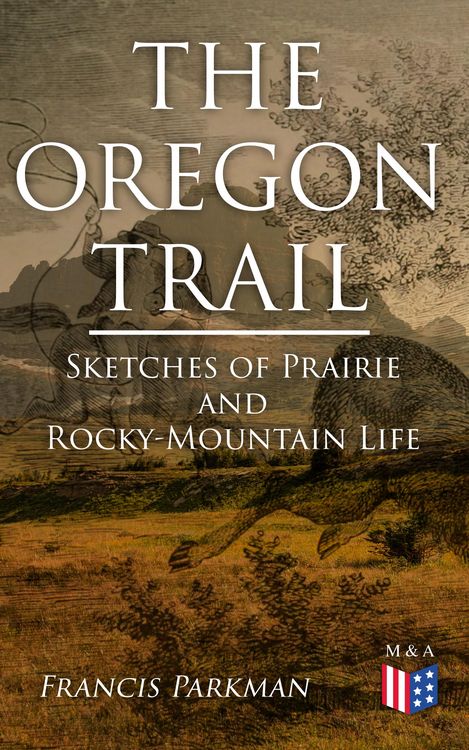 Produktbild: The Oregon Trail: Sketches of Prairie and Rocky-Mountain Life