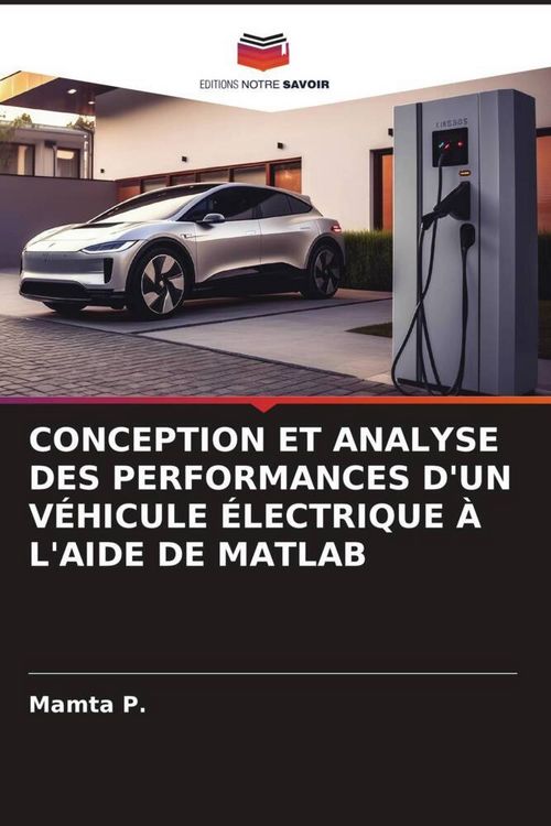 Produktbild: Conception Et Analyse des Performances D'un V&eacute;hicule &Eacute;lectrique &Agrave; L'aide De Matlab