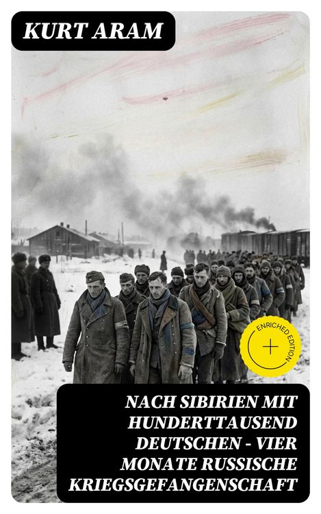Produktbild: Nach Sibirien mit hunderttausend Deutschen - Vier Monate russische Kriegsgefangenschaft