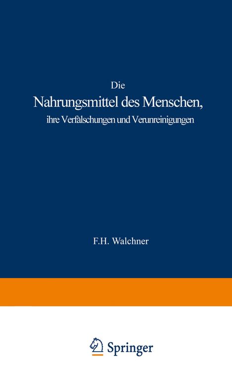 Produktbild: Die Nahrungsmittel des Menschen, ihre Verf&auml;lschungen und Verunreinigungen