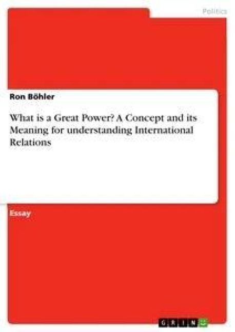Produktbild: What is a Great Power? A Concept and its Meaning for understanding International Relations