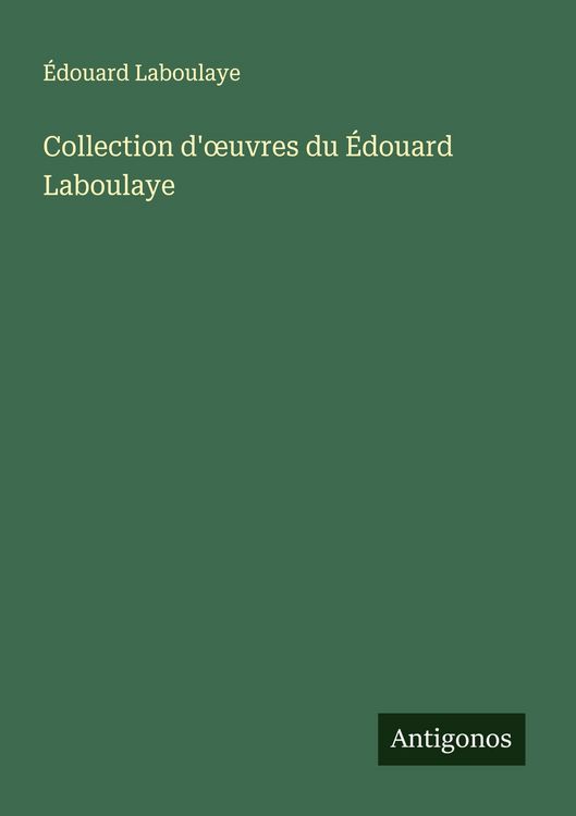 Produktbild: Collection d'&iquest;uvres du &Eacute;douard Laboulaye