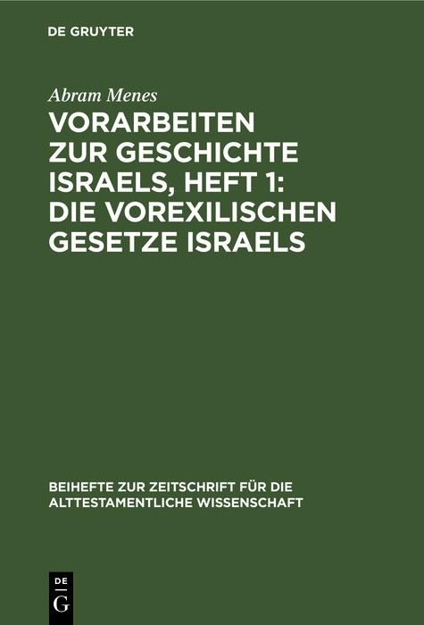 Produktbild: Vorarbeiten zur Geschichte Israels, Heft 1: Die vorexilischen Gesetze Israels