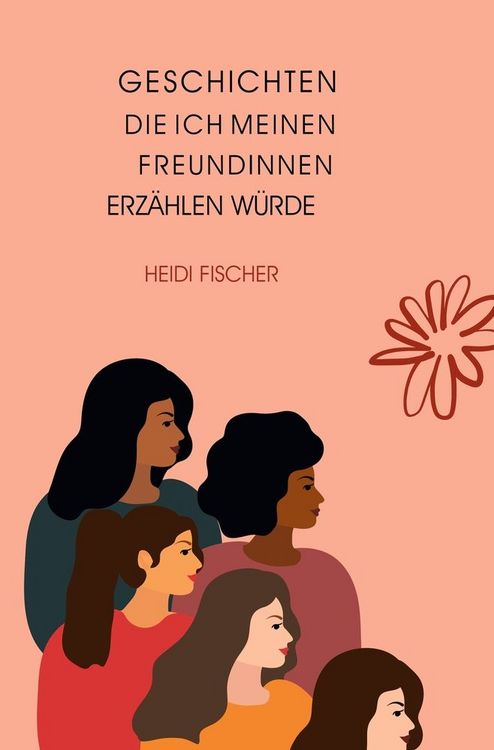 Produktbild: Geschichten, die ich meinen Freundinnen erz&auml;hlen w&uuml;rde