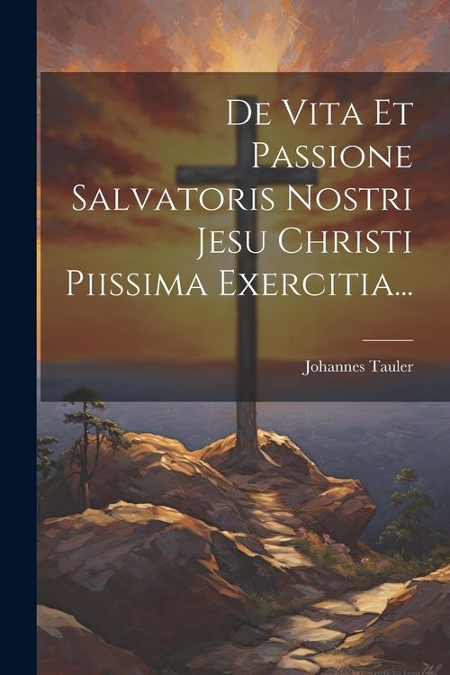 Produktbild: De Vita Et Passione Salvatoris Nostri Jesu Christi Piissima Exercitia...