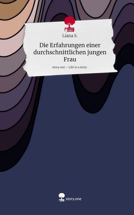 Produktbild: Die Erfahrungen einer durchschnittlichen jungen Frau. Life is a Story - story.one