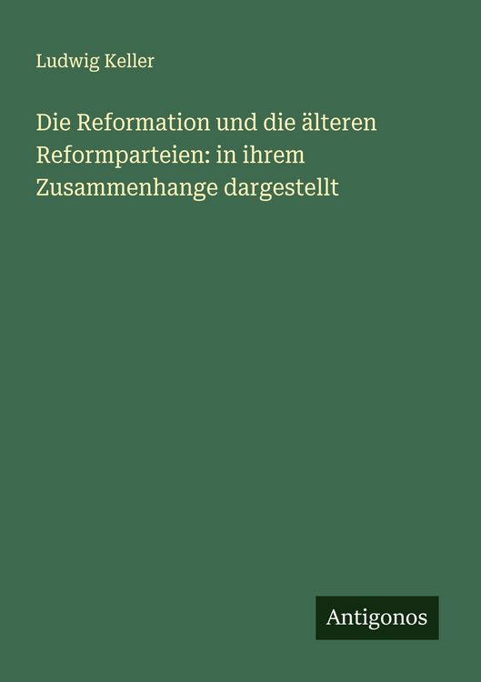 Produktbild: Die Reformation und die &auml;lteren Reformparteien: in ihrem Zusammenhange dargestellt