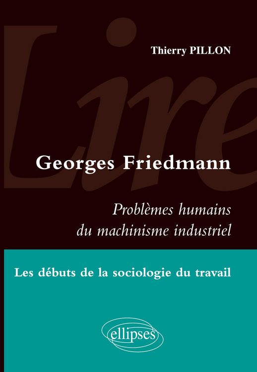 Produktbild: Lire Georges Friedmann. Probl&egrave;mes humains du machinisme industriel. Les d&eacute;buts de la sociologie du travail