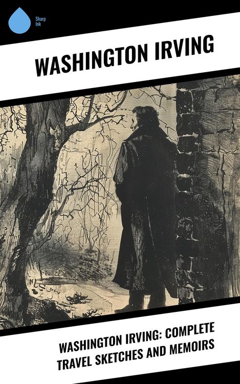 Produktbild: Washington Irving: Complete Travel Sketches and Memoirs