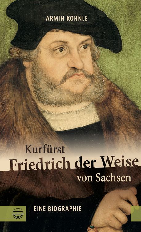 Produktbild: Kurf&uuml;rst Friedrich der Weise von Sachsen (1463&ndash;1525)