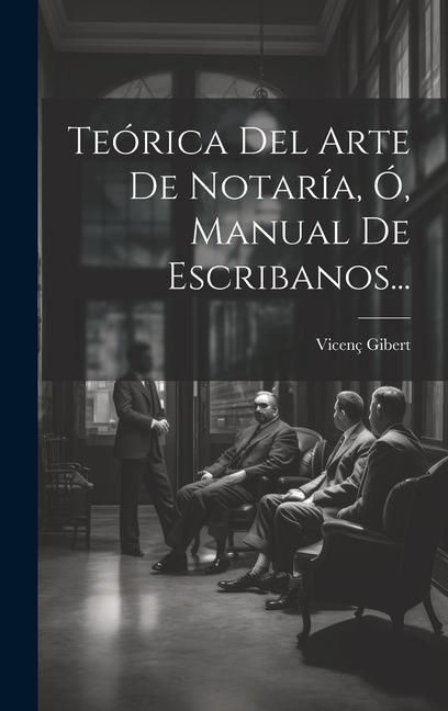 Produktbild: Te&oacute;rica Del Arte De Notar&iacute;a, &Oacute;, Manual De Escribanos...