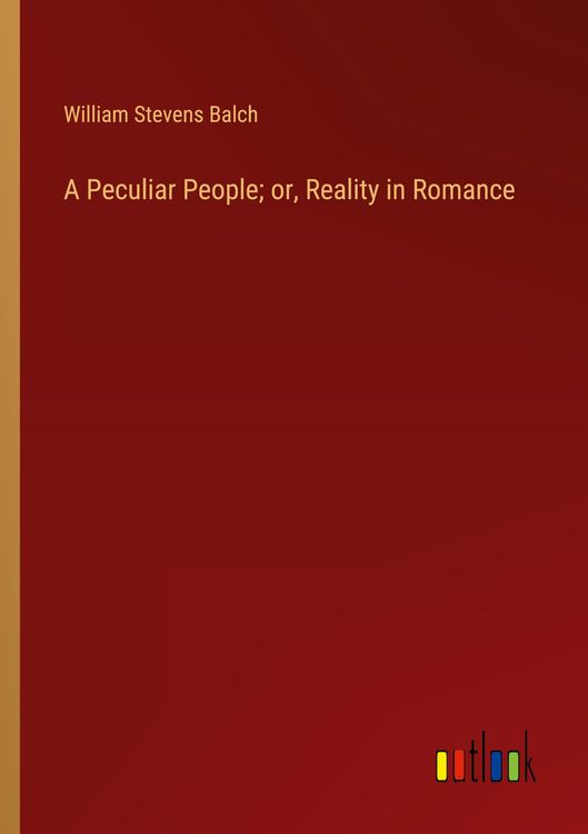 Produktbild: A Peculiar People; or, Reality in Romance