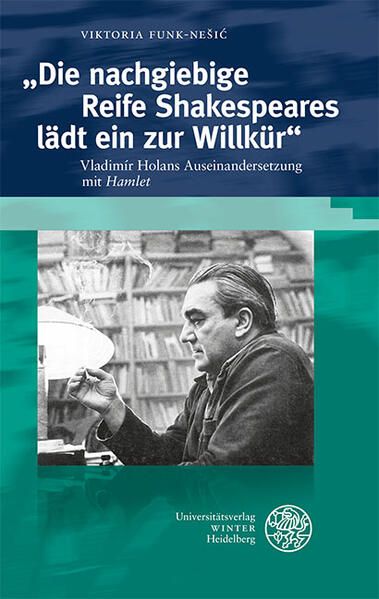 Produktbild: &bdquo;Die nachgiebige Reife Shakespeares l&auml;dt ein zur Willk&uuml;r&ldquo;