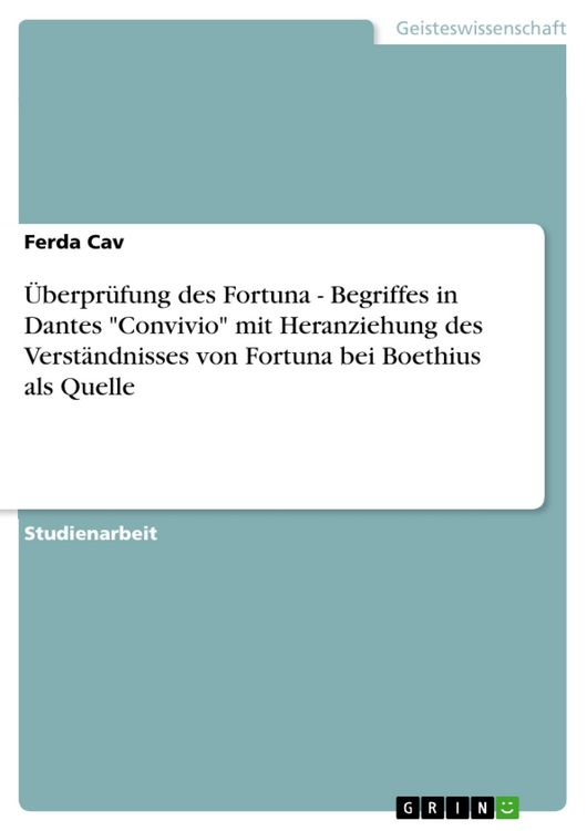 Produktbild: &Uuml;berpr&uuml;fung des Fortuna - Begriffes in Dantes "Convivio" mit Heranziehung des Verst&auml;ndnisses von Fortuna bei Boethius als Quelle