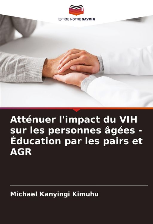 Produktbild: Att&eacute;nuer l'impact du VIH sur les personnes &acirc;g&eacute;es - &Eacute;ducation par les pairs et AGR