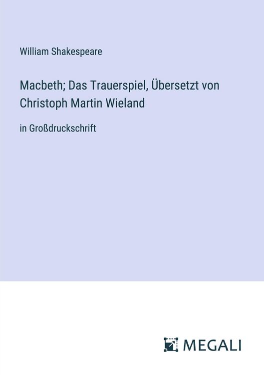 Produktbild: Macbeth; Das Trauerspiel, &Uuml;bersetzt von Christoph Martin Wieland