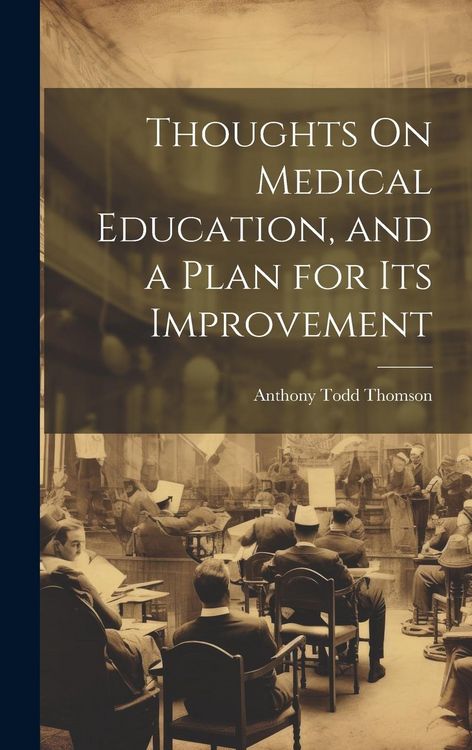 Produktbild: Thoughts On Medical Education, and a Plan for Its Improvement