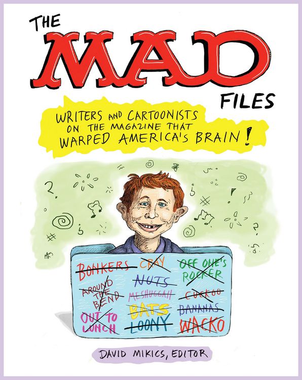 Produktbild: The MAD Files: Writers and Cartoonists on the Magazine that Warped America's Brain!