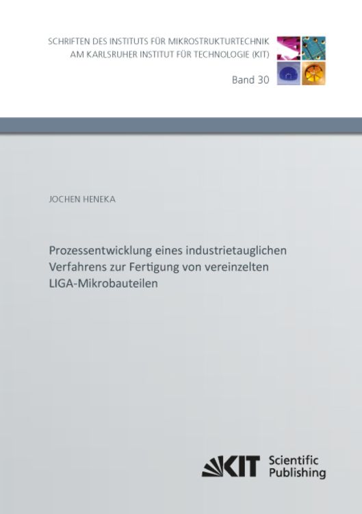 Produktbild: Prozessentwicklung eines industrietauglichen Verfahrens zur Fertigung von vereinzelten LIGA-Mikrobauteilen