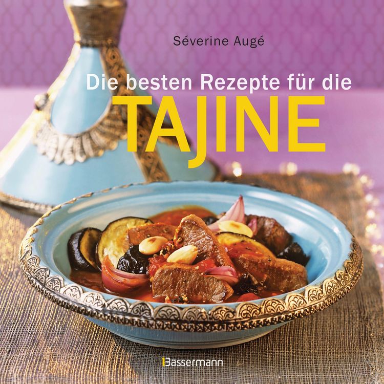 Produktbild: Die besten Rezepte f&uuml;r die Tajine - Aromatisch, fettarm und gesund kochen mit dem Dampfgarer der orientalischen K&uuml;che