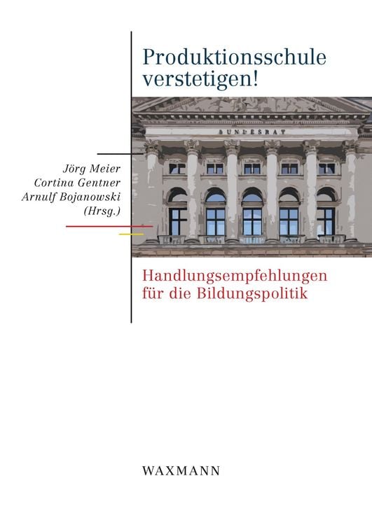 Produktbild: Produktionsschule verstetigen!. Handlungsempfehlungen f&uuml;r die Bildungspolitik