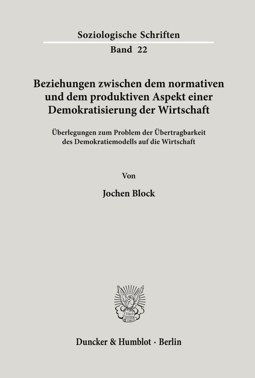 Produktbild: Beziehungen zwischen dem normativen und dem produktiven Aspekt einer Demokratisierung der Wirtschaft.