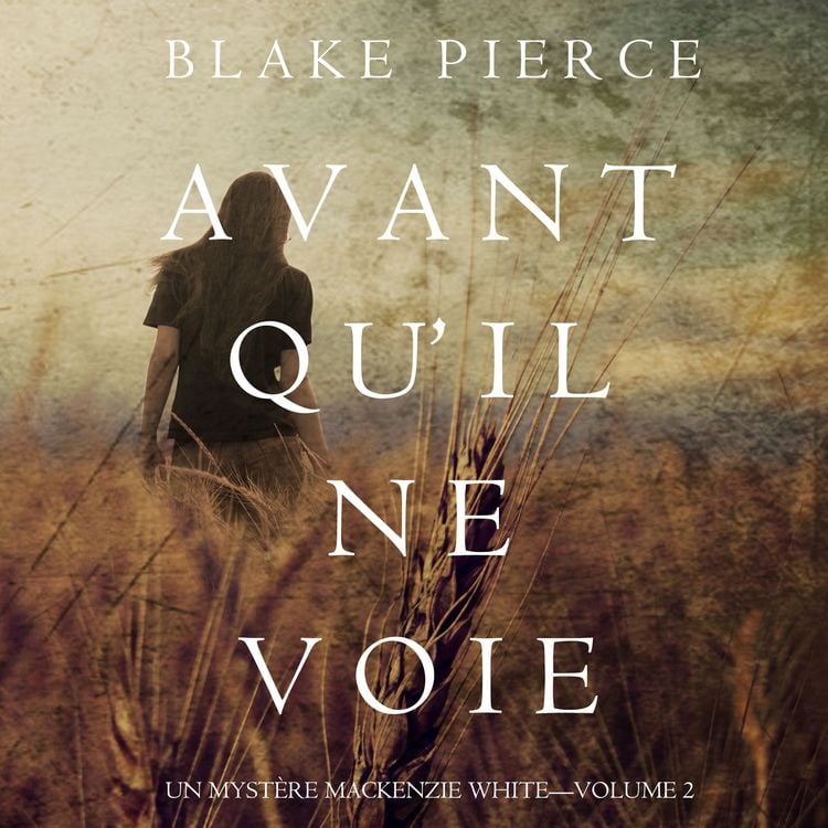 Produktbild: Avant Qu'Il ne Voie (Un Myst&egrave;re Mackenzie White&mdash;Volume 2)