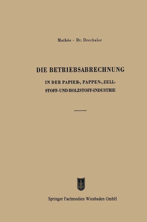 Produktbild: Die Betriebsabrechnung in der Papier-, Pappen-, Zellstoff- und Holzstoff-Industrie