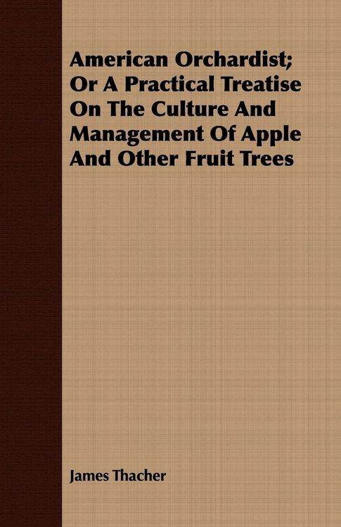 Produktbild: American Orchardist; Or A Practical Treatise On The Culture And Management Of Apple And Other Fruit Trees
