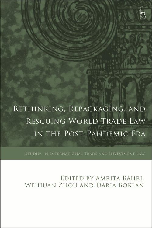 Produktbild: Rethinking, Repackaging, and Rescuing World Trade Law in the Post-Pandemic Era