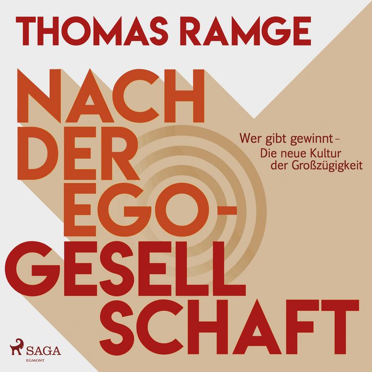Produktbild: Nach der Ego-Gesellschaft - Wer gibt gewinnt - die neue Kultur der Gro&szlig;z&uuml;gigkeit (Ungek&uuml;rzt)