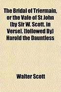 Produktbild: The Bridal of Triermain, or the Vale of St John [By Sir W. Scott. in Verse]. [Followed By] Harold the Dauntless