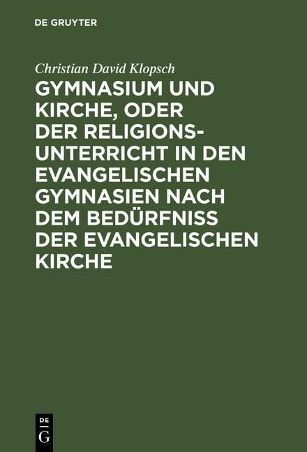 Produktbild: Gymnasium und Kirche, oder der Religionsunterricht in den evangelischen Gymnasien nach dem Bed&uuml;rfni&szlig; der evangelischen Kirche