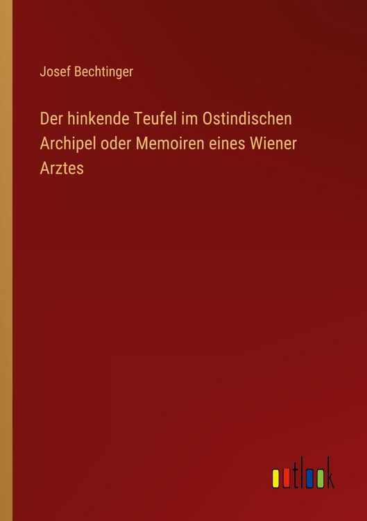 Produktbild: Der hinkende Teufel im Ostindischen Archipel oder Memoiren eines Wiener Arztes