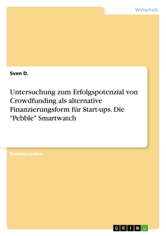 Produktbild: Untersuchung zum Erfolgspotenzial von Crowdfunding als alternative Finanzierungsform f&uuml;r Start-ups. Die "Pebble" Smartwatch