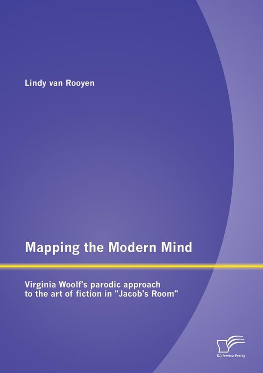 Produktbild: Mapping the Modern Mind: Virginia Woolf's parodic approach to the art of fiction in "Jacob's Room"