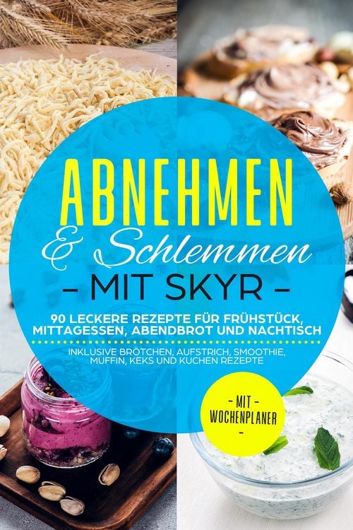 Produktbild: Abnehmen & Schlemmen mit Skyr: 90 leckere Rezepte f&uuml;r Fr&uuml;hst&uuml;ck, Mittagessen, Abendbrot und Nachtisch - inklusive Br&ouml;tchen, Aufstrich, Smoothie, Muffi