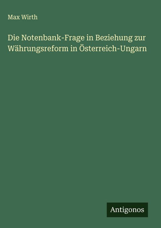 Produktbild: Die Notenbank-Frage in Beziehung zur W&auml;hrungsreform in &Ouml;sterreich-Ungarn