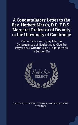 Produktbild: A Congratulatory Letter to the Rev. Herbert Marsh, D.D., F.R.S., Margaret Professor of Divinity in the University of Cambridge: On his Judicious Inqui