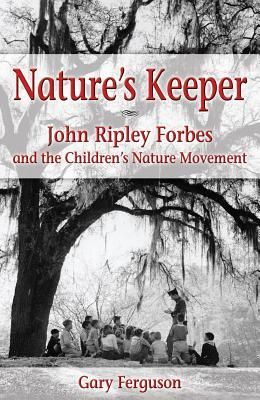 Produktbild: Nature's Keeper: John Ripley Forbes and the Children's Nature Movement