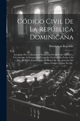 Produktbild: C&oacute;digo Civil De La Rep&uacute;blica Dominicana: Arreglado Por La Comisi&oacute;n Nombrada Por El Poder Ejecutivo, Y Conforme Al Decreto Del Congreso Nacional De Fec