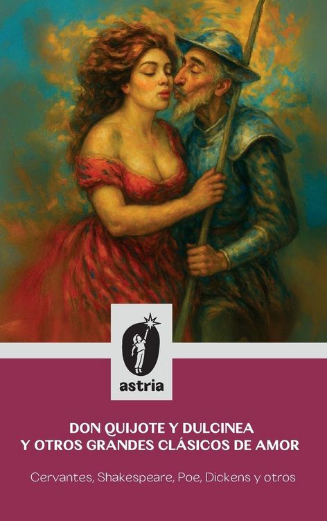Produktbild: Don Quijote y Dulcinea y otros grandes cl&aacute;sicos de amor