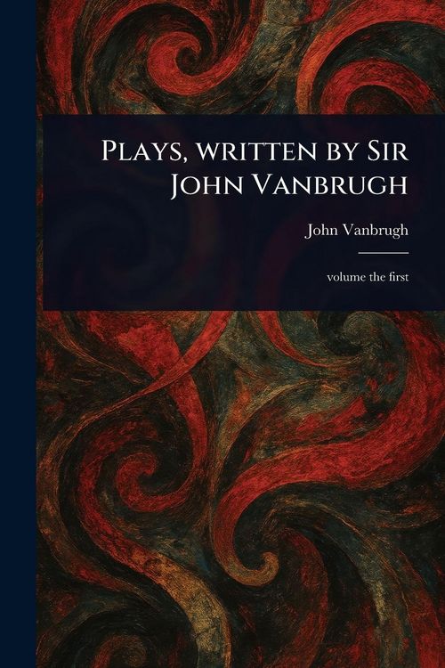 Produktbild: Plays, Written by Sir John Vanbrugh
